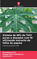 Síntese de NPs de TiO2 puras e dopadas com Ni utilizando extracto de folha de papaia
