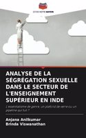 Analyse de la Ségrégation Sexuelle Dans Le Secteur de l'Enseignement Supérieur En Inde