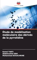 Étude de modélisation moléculaire des dérivés de la pyrrolidine