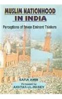 Muslim Nationhood In India: Perceptions Of Seven Eminent Thinkers
