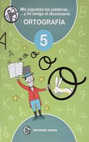 MIS JUGUETES LAS PALABRAS Y MI AMIGO EL DICCIONARIO ORTOGRAFIA MASPE 5: ORTOGRAFIA 5