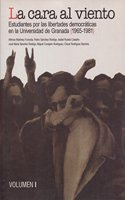 La cara al viento: Estudiantes por las libertades democraticas en la Universidad de Granada (1965-1981) (Memoria histÂ¢rica) (Spanish Edition)