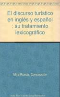 El discurso turistico en ingles y espanol: su tratamiento lexicografico