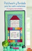 Patchwork y bordado para las cuatro estaciones: 17 proyectos intercambiables