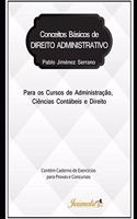 Conceitos básicos de direito administrativo para os cursos de Administração, Ciências Contábeis e Direito: Contém caderno de exercícios para provas e concursos