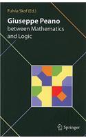 Giuseppe Peano Between Mathematics and Logic: Proceeding of the International Congress in Honour of Giuseppe Peano on the 150th Anniversary of His Birth and the Centennial of the Formulario Mathem