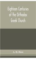 Eighteen centuries of the Orthodox Greek Church