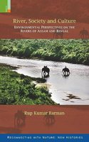 River, Society and Culture: Environmental Perspectives on the Rivers of Assam and Bengal