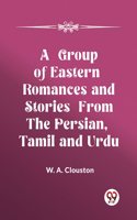 Group of Eastern Romances and Stories from the Persian, Tamil and Urdu