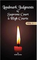 Landmark Judgments by Supreme Court & High Courts (Vol.1)