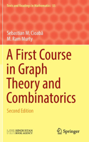 A First Course in Graph Theory and Combinatorics