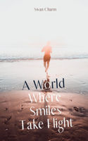 A World Where Smiles Take Flight