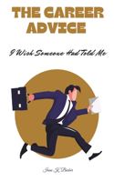 The Career Advice I Wish Someone Had Told Me