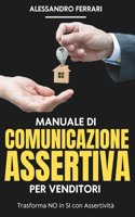 Manuale di Comunicazione Assertiva per Venditori: Trasforma i NO in SI con Assertività