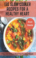 130 Slow Cooker Recipes for a Healthy Heart