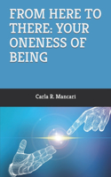 From Here to There: Your Oneness of Being