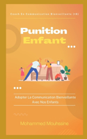 Punition Enfant: Adopter La Communication Bienveillante Avec Nos Enfants(6 Coach En Communication Bienveillante)