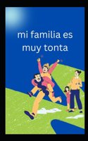 mi familia es muy tonta