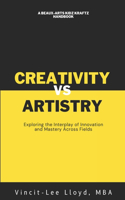 Artistry vs Creativity: Exploring the Interplay of Innovation and Mastery Across Fields