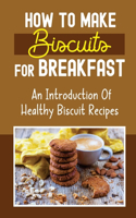 How To Make Biscuits For Breakfast