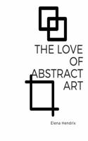 The Love of Abstract Art