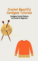 Crochet Beautiful Cardigans Tutorials