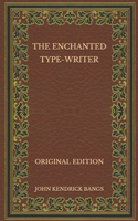 The Enchanted Type-Writer - Original Edition