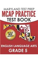 MARYLAND TEST PREP MCAP Practice Test Book English Language Arts Grade 5