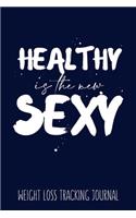 Healthy is the New Sexy Weight Loss Tracking Journal Water, Food, Cardio, Strength Training and Sleep Tracker