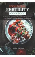 Essential Fertility Cookbook: 70+ Recipes to Boost Reproductive System and Increase The Chances of Getting Pregnant or Impregnating