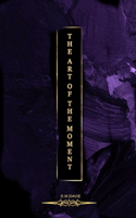 The Art Of The Moment