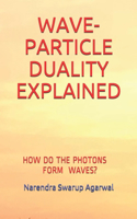 Wave-Particle Duality Explained