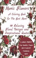 Mom's Flowers A Coloring Book for The Best Mom!