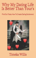 Why My Dating Life Is Better Than Your's: Find Out Today How To Create Dating Excitement