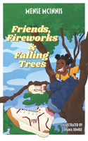 Fireworks, Friends and Falling Trees