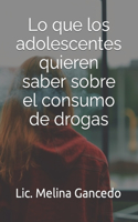 Lo que los adolescentes quieren saber sobre el consumo de drogas