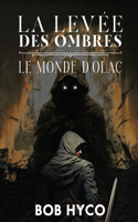 La levée des ombres: Tome 1: le monde d'Olac