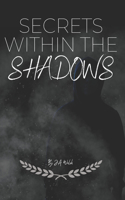 Secrets Within The Shadows