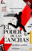 El poder de las canchas: Historias de fútbol y política