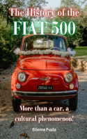 History of the FIAT 500: More Than a Car, a Cultural Phenomenon