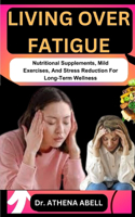 Living Over Fatigue