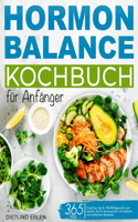 Das Hormonbalance-Kochbuch für Anfänger: Erreichen Sie Ihr Wohlfühlgewicht und stärken Sie Ihr Immunsystem mit leckeren und einfachen Rezepten
