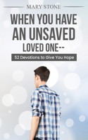 When You Have An Unsaved Loved One