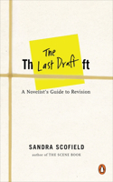Last Draft: A Novelist's Guide to Revision