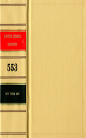 United States Reports, Volume 553, Cases Adjudged in the Supreme Court at October Term, 2007, April 15 Throufgh June 12, 2008