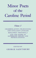Minor Poets of the Caroline Period: Volume I: Chamberlayne's Pharonnida and England's Jubilee, Benlowe's Theophila and the Poems of Katherine Philips and Patrick Hannay