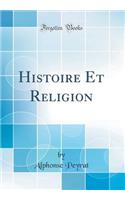 Histoire Et Religion (Classic Reprint)