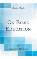 On False Education (Classic Reprint)