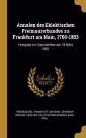 Annalen des Eklektischen Freimaurerbundes zu Frankfurt am Main, 1766-1883