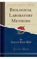 Biological Laboratory Methods (Classic Reprint)